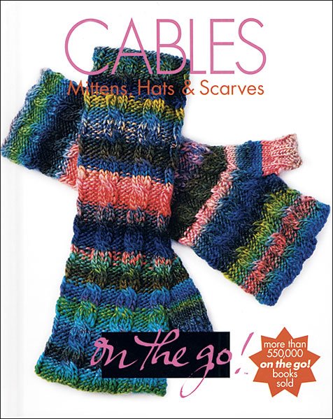 Cables - Mittens, Hats & Scarves, Vogue Knitting on the Go