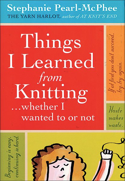 Things I learned From Knitting Whether I Wanted to or Not