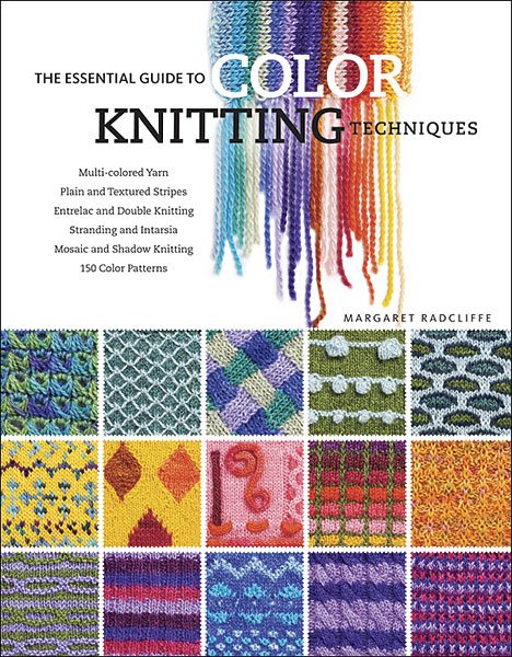 The Essential Guide to Color Knitting Techniques by Margaret Radcliffe