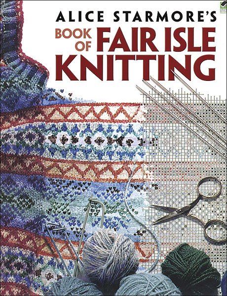 Alice Starmore's Book of Fair Isle Knitting