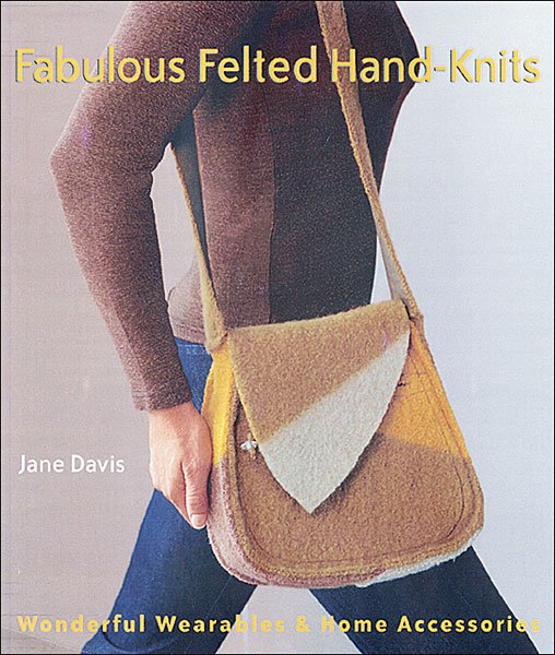 Fabulous Felted Hand-Knits