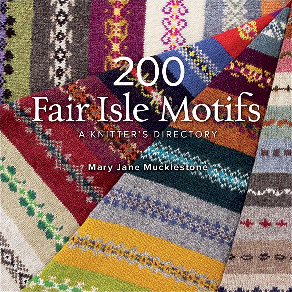 200 Fair Isle Motifs: A Knitter's Directory