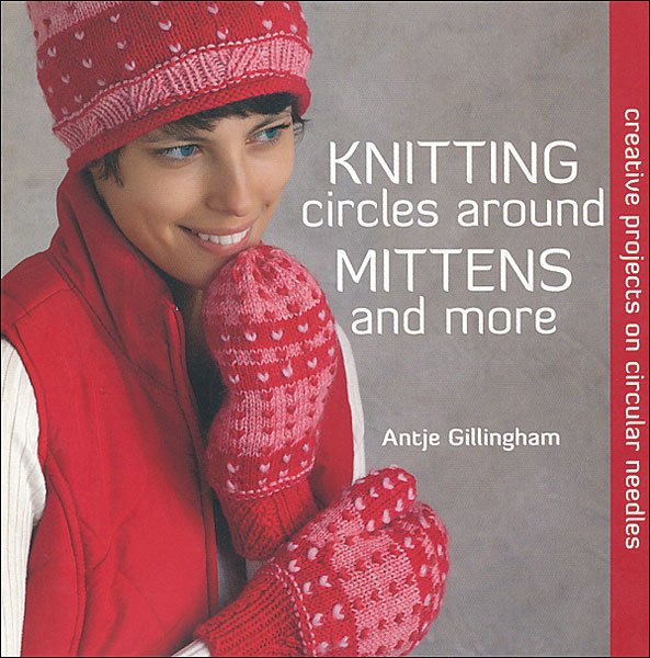 Knitting Circles Around Mittens and More