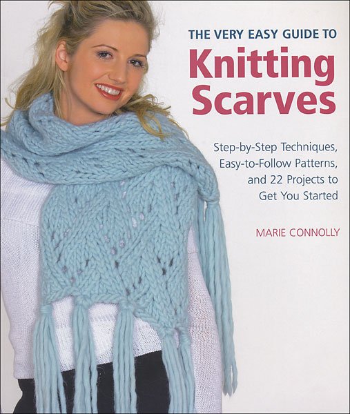 The Very Easy Guide to Knitting Scarves