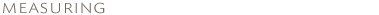 Measuring