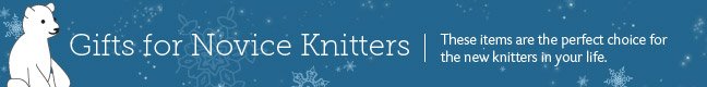 Gifts for Novice Knitters