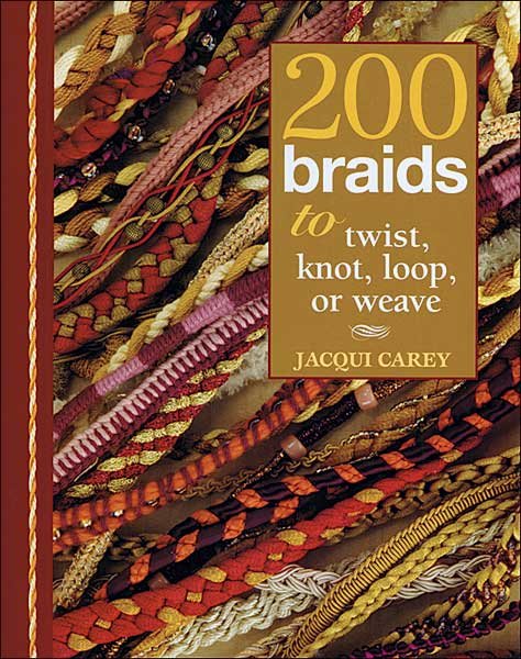 200 Braids to Twist, Knot, Loop or Weave