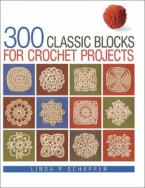 300 Classic Blocks for Crochet Projects