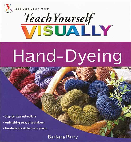 Teach Yourself Visually Hand-Dyeing