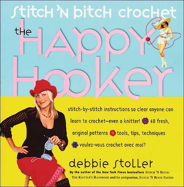 Stitch 'n Bitch Crochet The Happy Hooker